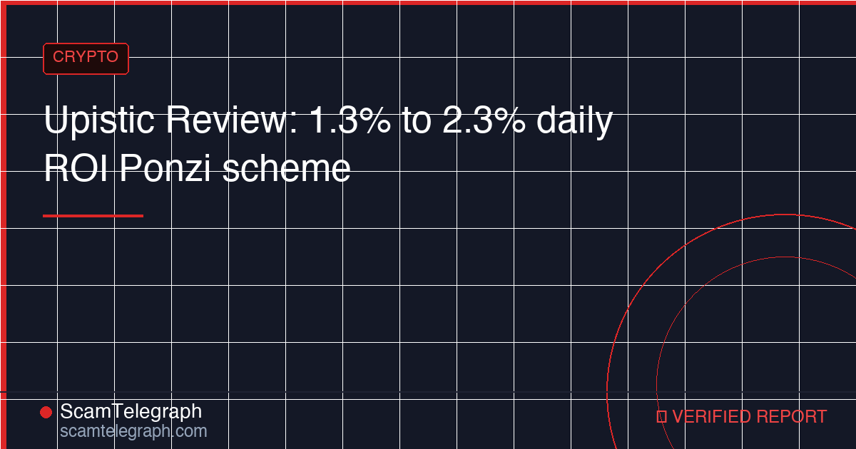 Upistic Review: 1.3% to 2.3% daily ROI Ponzi scheme