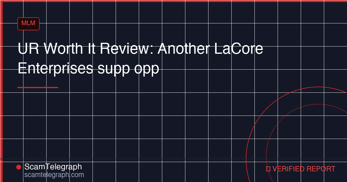 UR Worth It Review: Another LaCore Enterprises supp opp
