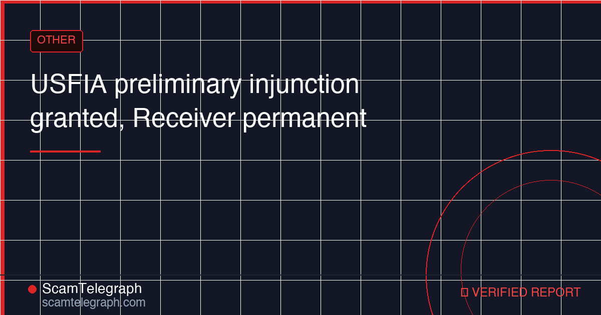 USFIA preliminary injunction granted, Receiver permanent