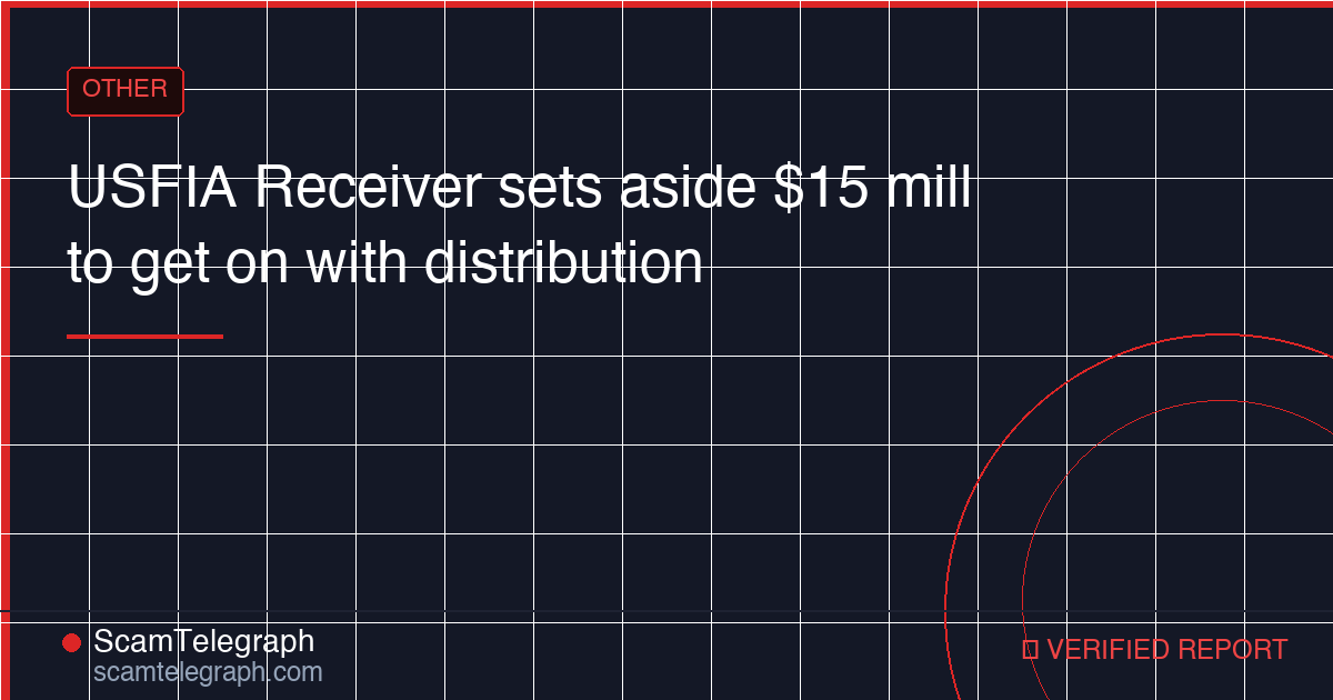 USFIA Receiver sets aside $15 mill to get on with distribution