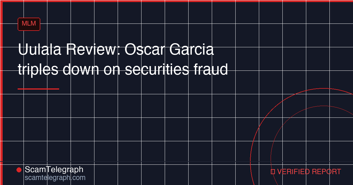 Uulala Review: Oscar Garcia triples down on securities fraud