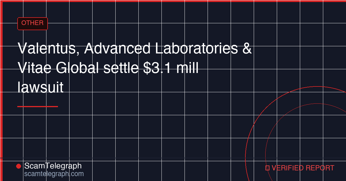 Valentus, Advanced Laboratories & Vitae Global settle $3.1 mill lawsuit