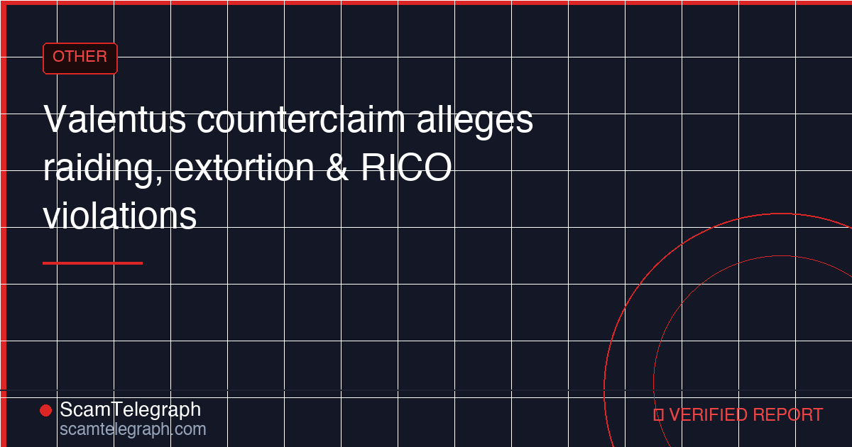 Valentus counterclaim alleges raiding, extortion & RICO violations