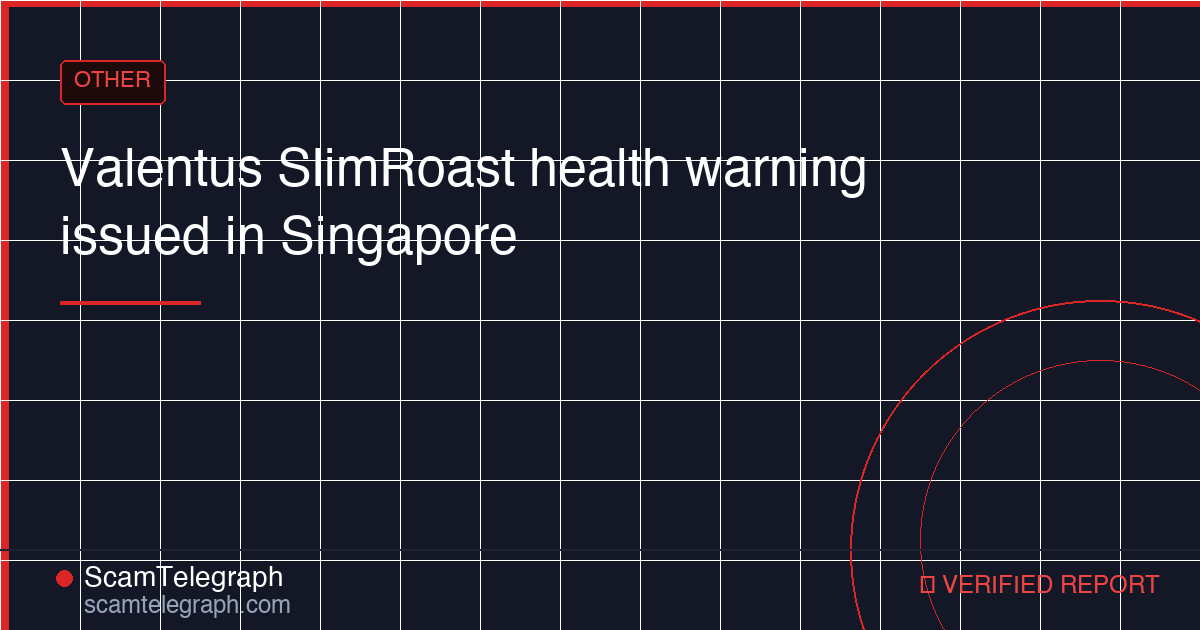 Valentus SlimRoast health warning issued in Singapore