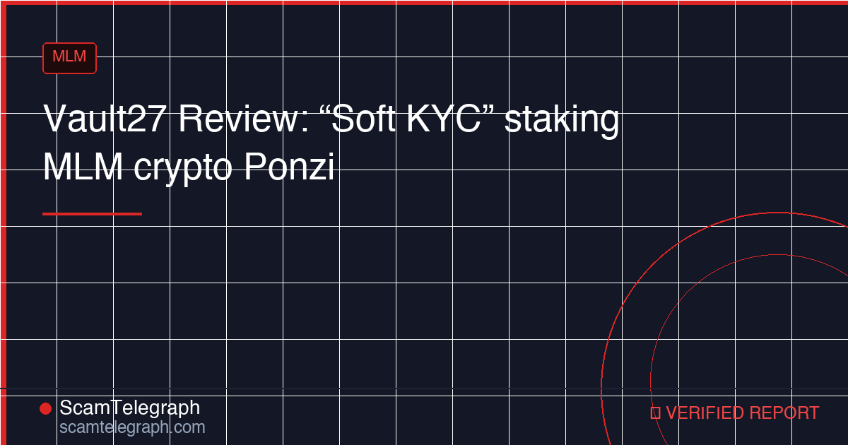Vault27 Review: “Soft KYC” staking MLM crypto Ponzi