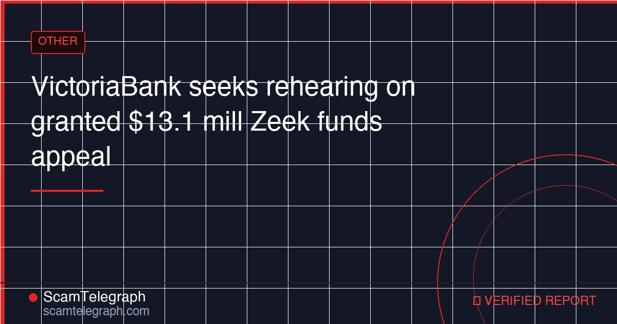 VictoriaBank seeks rehearing on granted $13.1 mill Zeek funds appeal