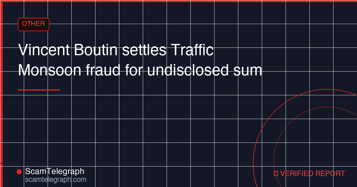 Vincent Boutin settles Traffic Monsoon fraud for undisclosed sum