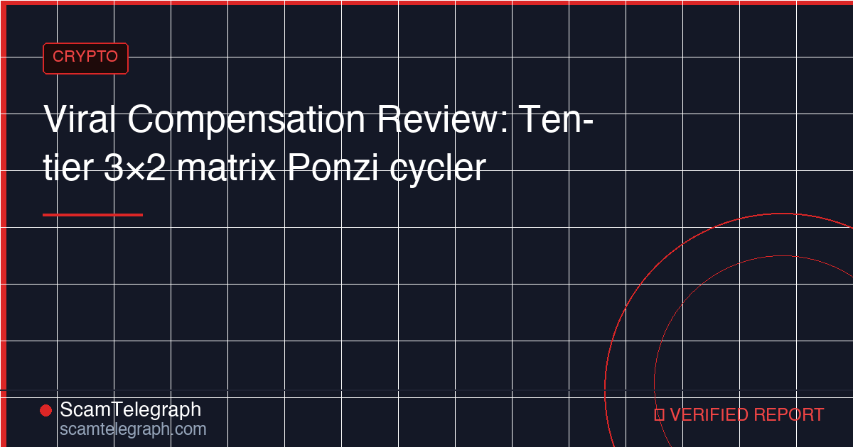 Viral Compensation Review: Ten-tier 3×2 matrix Ponzi cycler
