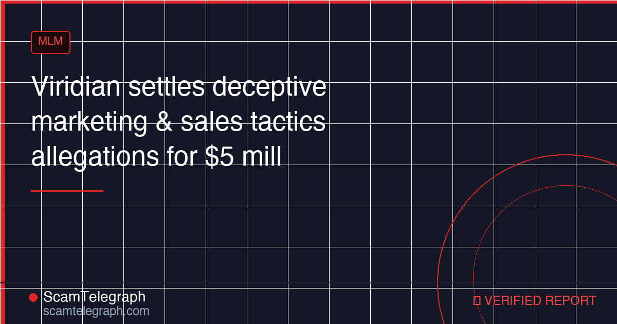 Viridian settles deceptive marketing & sales tactics allegations for $5 mill