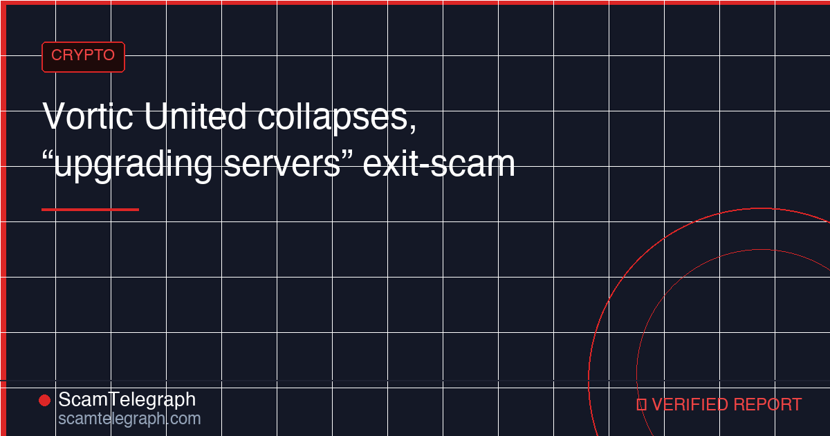 Vortic United collapses, “upgrading servers” exit-scam