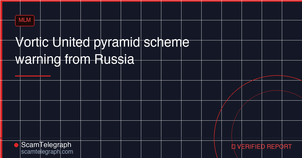 Vortic United pyramid scheme warning from Russia