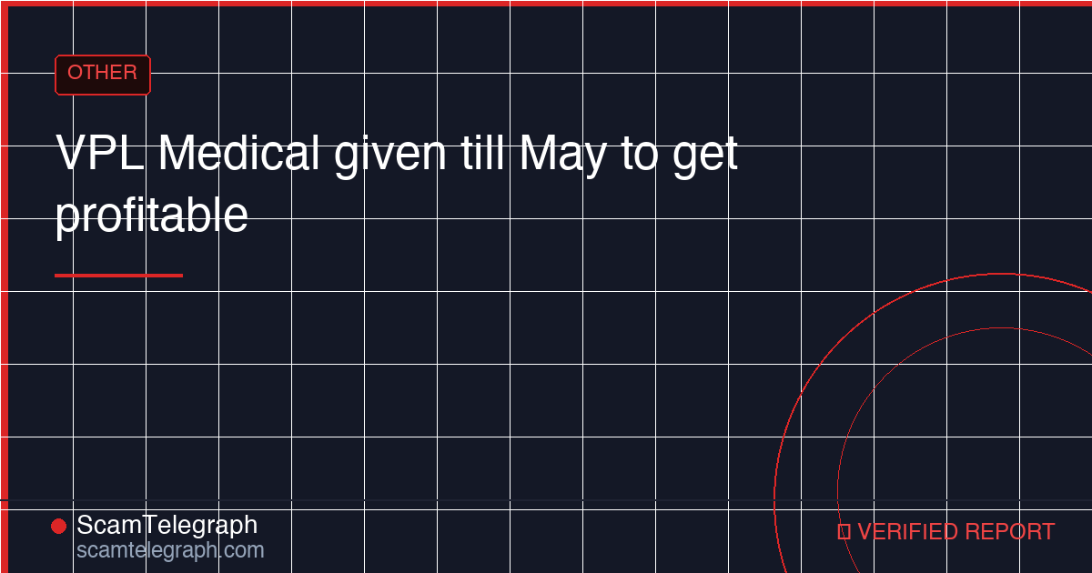 VPL Medical given till May to get profitable