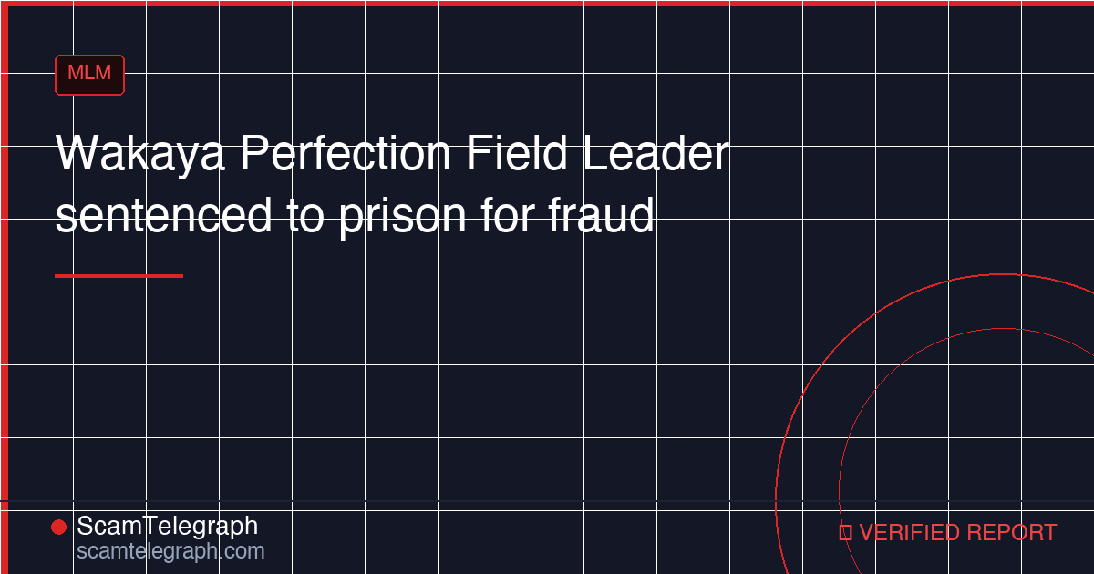 Wakaya Perfection Field Leader sentenced to prison for fraud