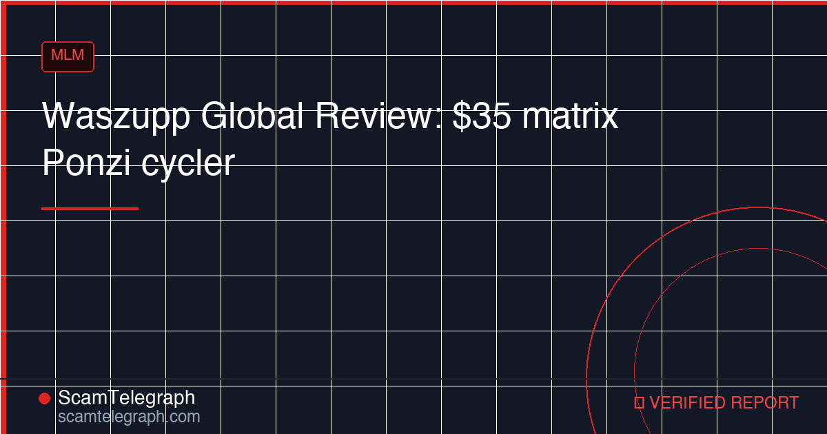 Waszupp Global Review: $35 matrix Ponzi cycler