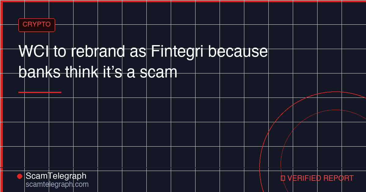 WCI to rebrand as Fintegri because banks think it’s a scam