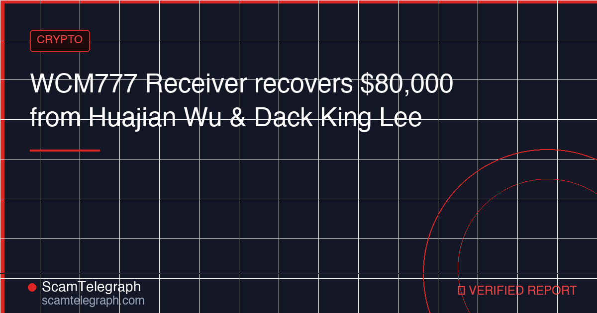 WCM777 Receiver recovers $80,000 from Huajian Wu & Dack King Lee