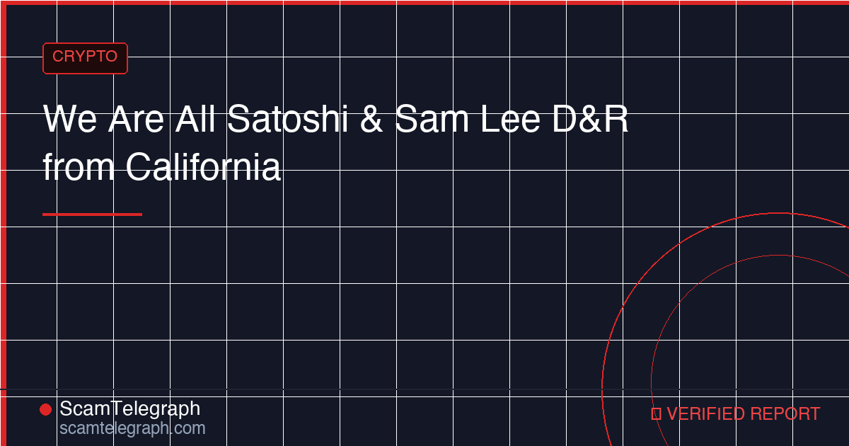 We Are All Satoshi & Sam Lee D&R from California