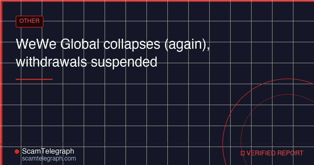 WeWe Global collapses (again), withdrawals suspended