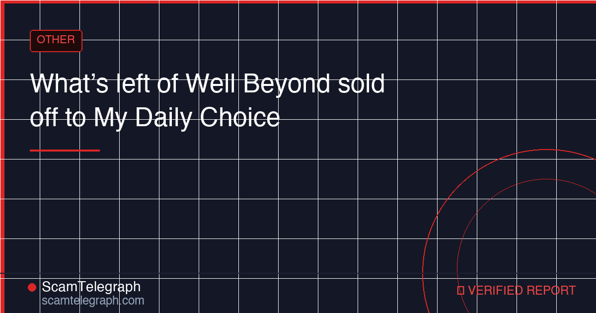 What’s left of Well Beyond sold off to My Daily Choice