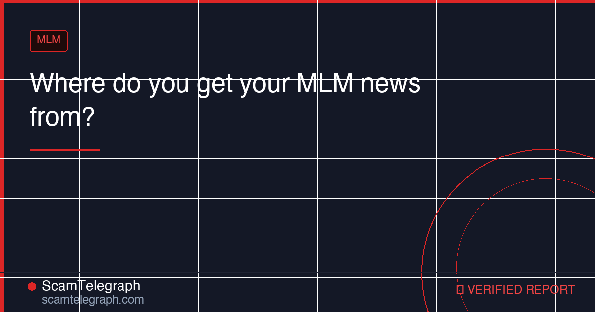 Where do you get your MLM news from?