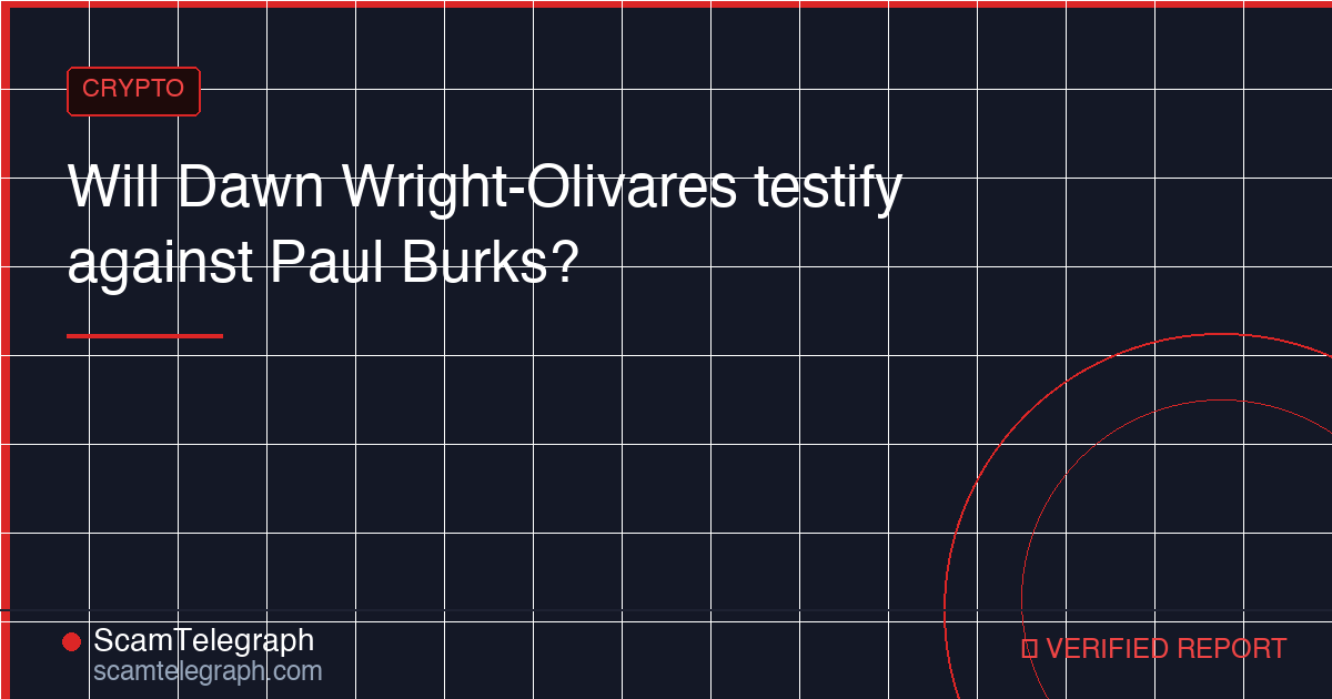 Will Dawn Wright-Olivares testify against Paul Burks?