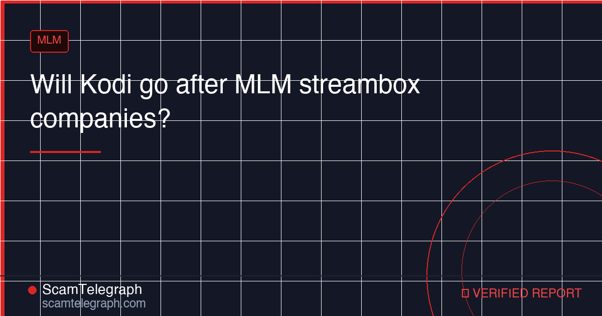 Will Kodi go after MLM streambox companies?