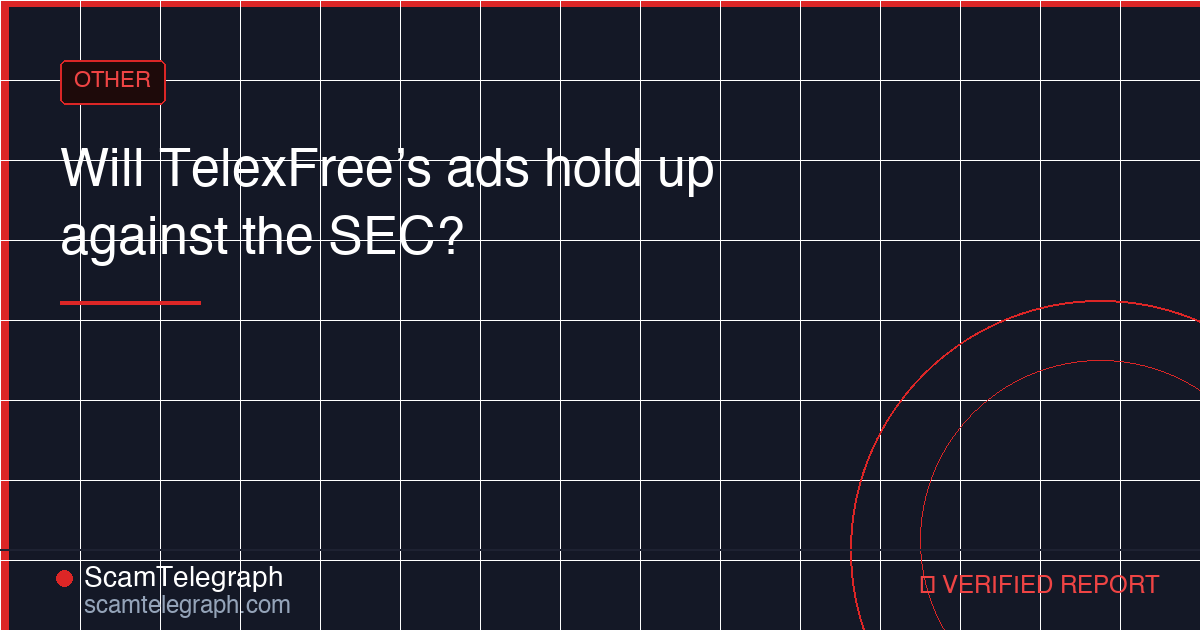 Will TelexFree’s ads hold up against the SEC?