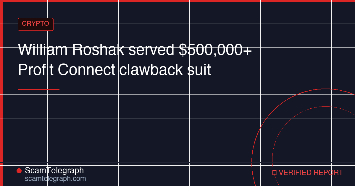 William Roshak served $500,000+ Profit Connect clawback suit