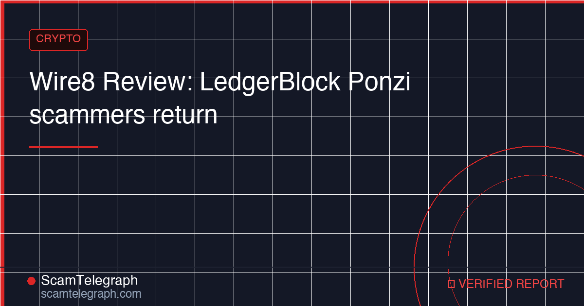 Wire8 Review: LedgerBlock Ponzi scammers return