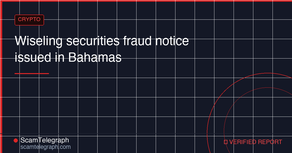 Wiseling securities fraud notice issued in Bahamas