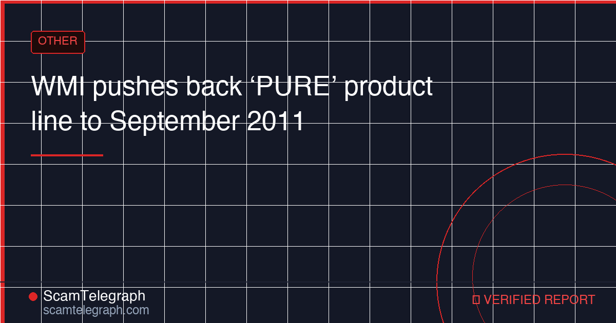 WMI pushes back ‘PURE’ product line to September 2011