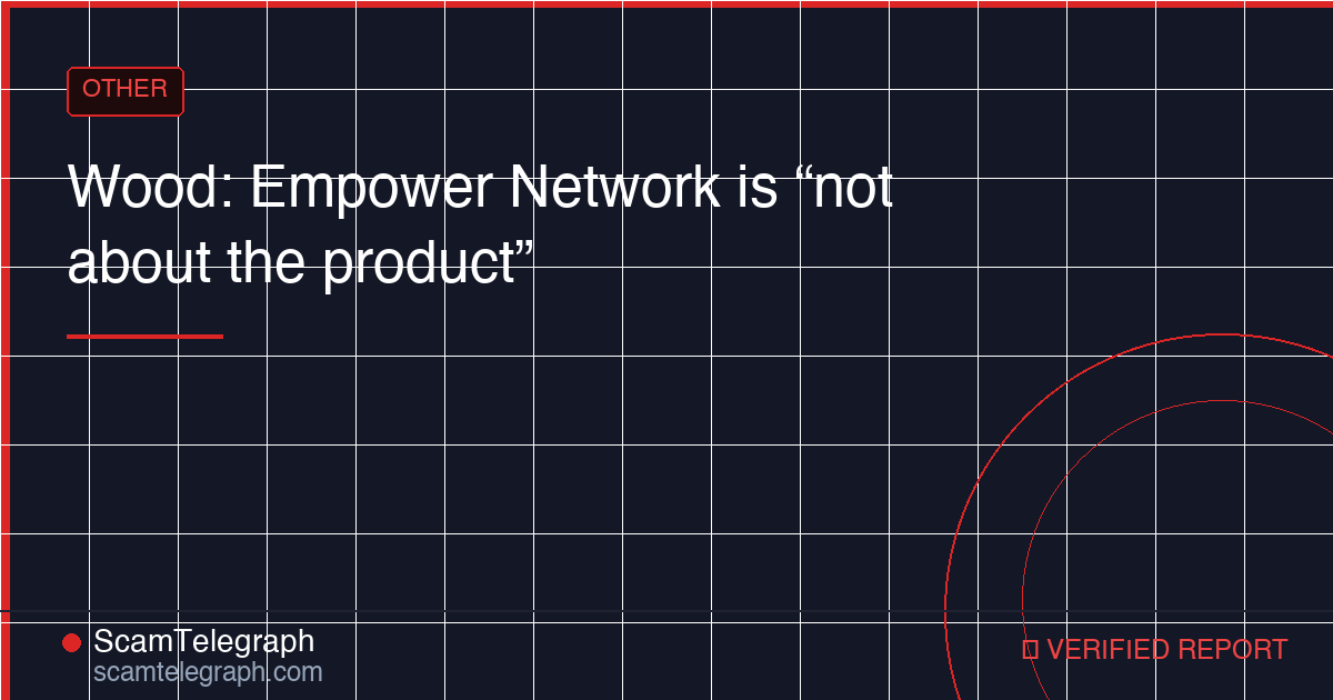 Wood: Empower Network is “not about the product”