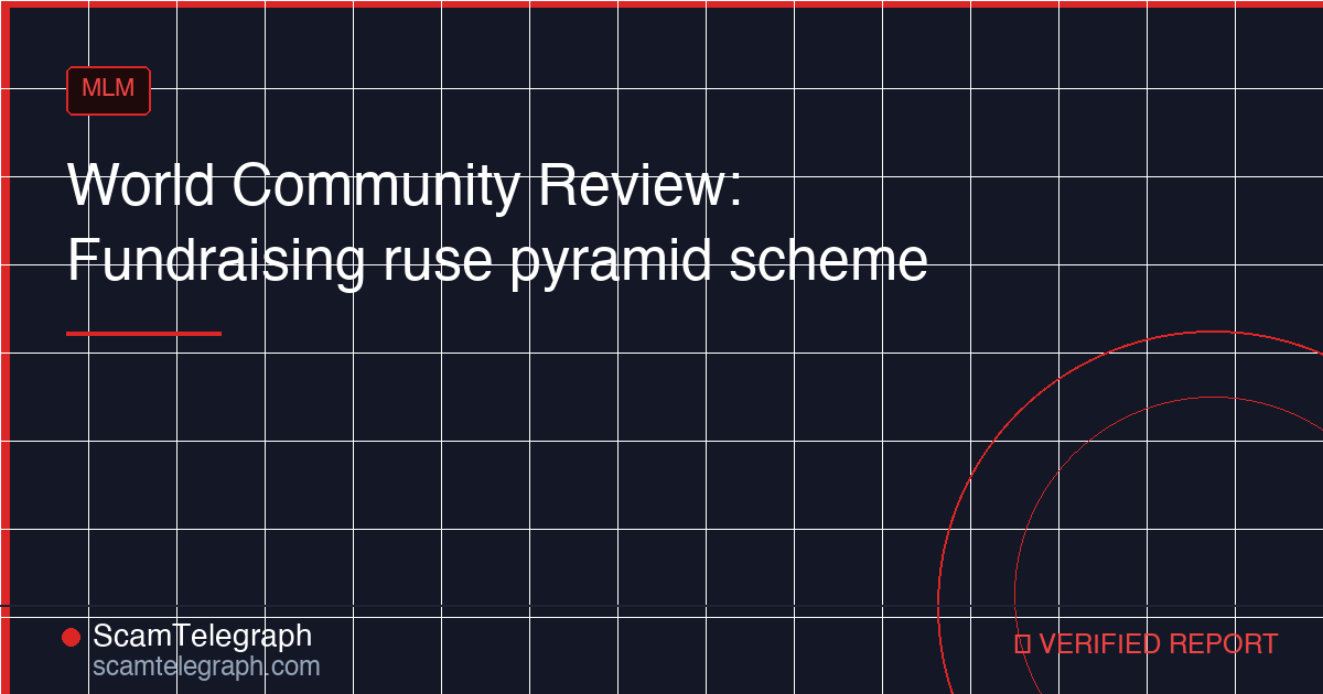 World Community Review: Fundraising ruse pyramid scheme
