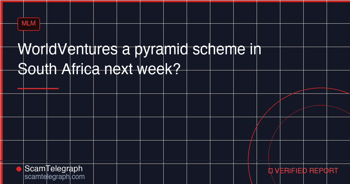WorldVentures a pyramid scheme in South Africa next week?