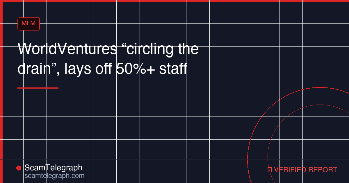WorldVentures “circling the drain”, lays off 50%+ staff