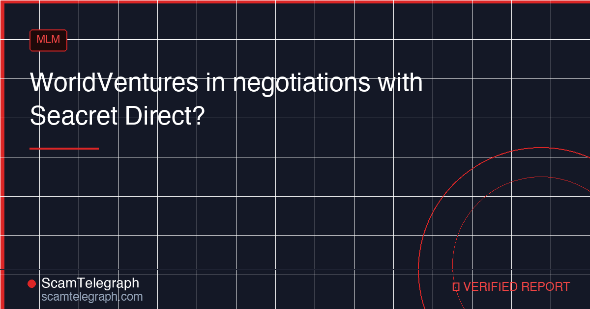 WorldVentures in negotiations with Seacret Direct?