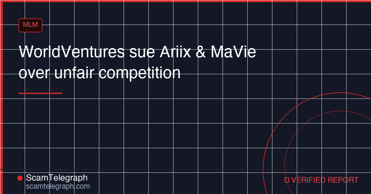 WorldVentures sue Ariix & MaVie over unfair competition