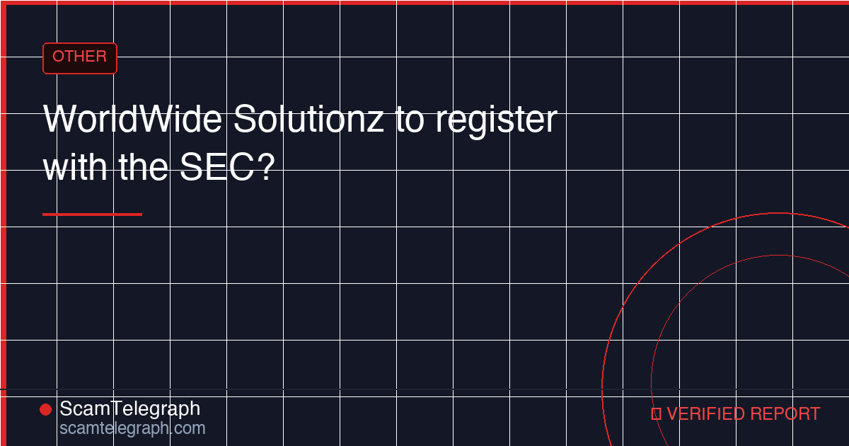 WorldWide Solutionz to register with the SEC?