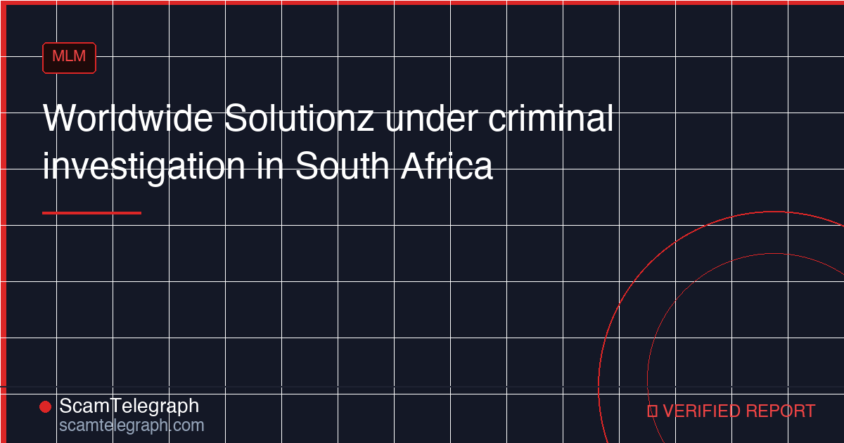 Worldwide Solutionz under criminal investigation in South Africa