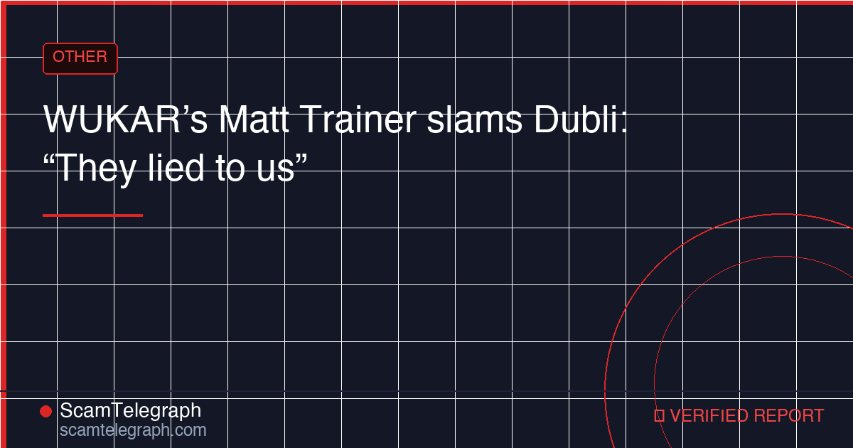 WUKAR’s Matt Trainer slams Dubli: “They lied to us”