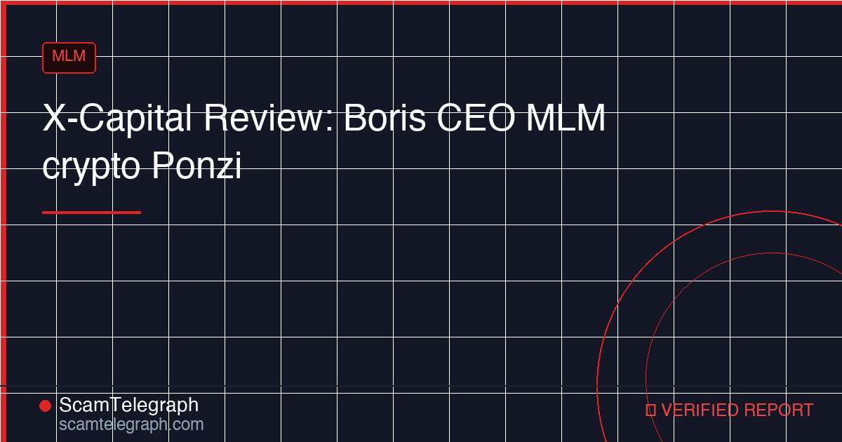 X-Capital Review: Boris CEO MLM crypto Ponzi