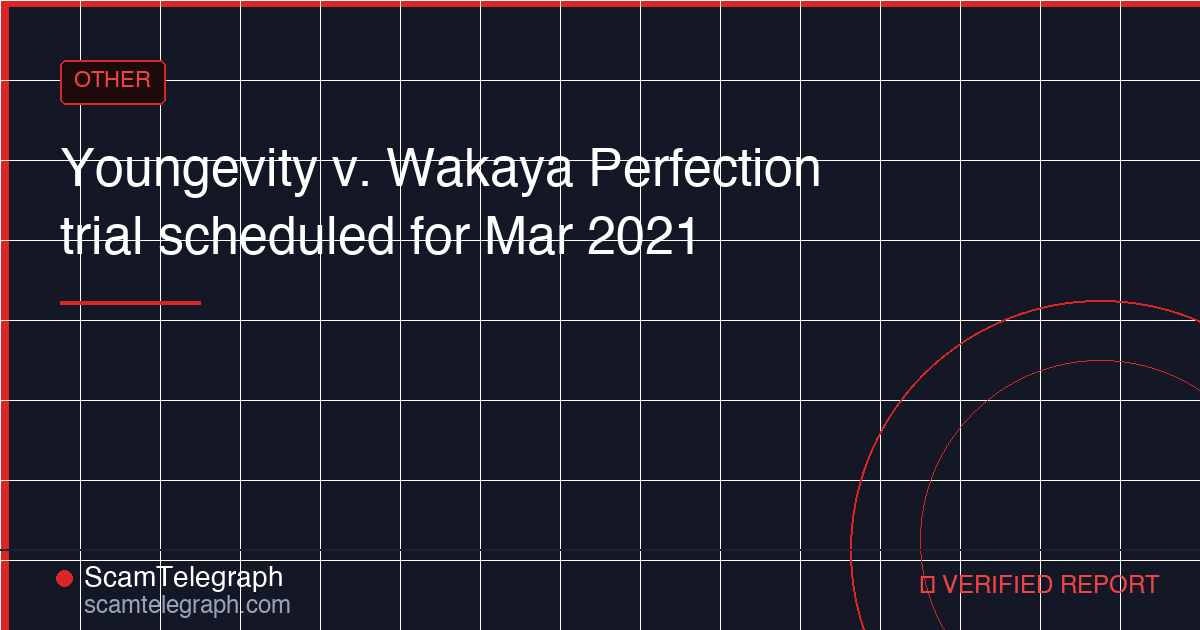Youngevity v. Wakaya Perfection trial scheduled for Mar 2021