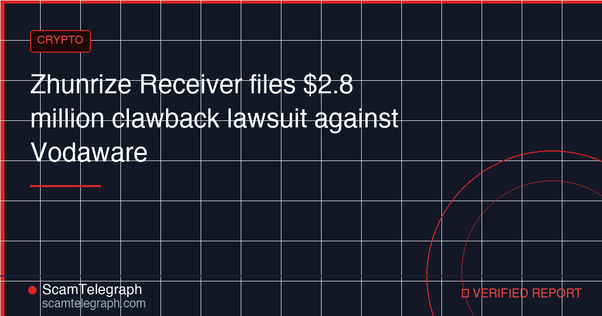 Zhunrize Receiver files $2.8 million clawback lawsuit against Vodaware