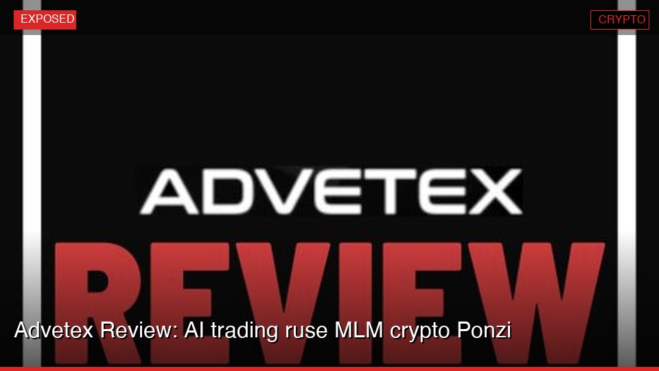 Advetex Review: AI trading ruse MLM crypto Ponzi