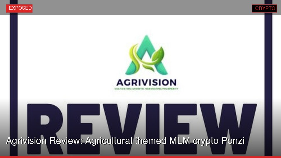 Agrivision Review: Agricultural themed MLM crypto Ponzi