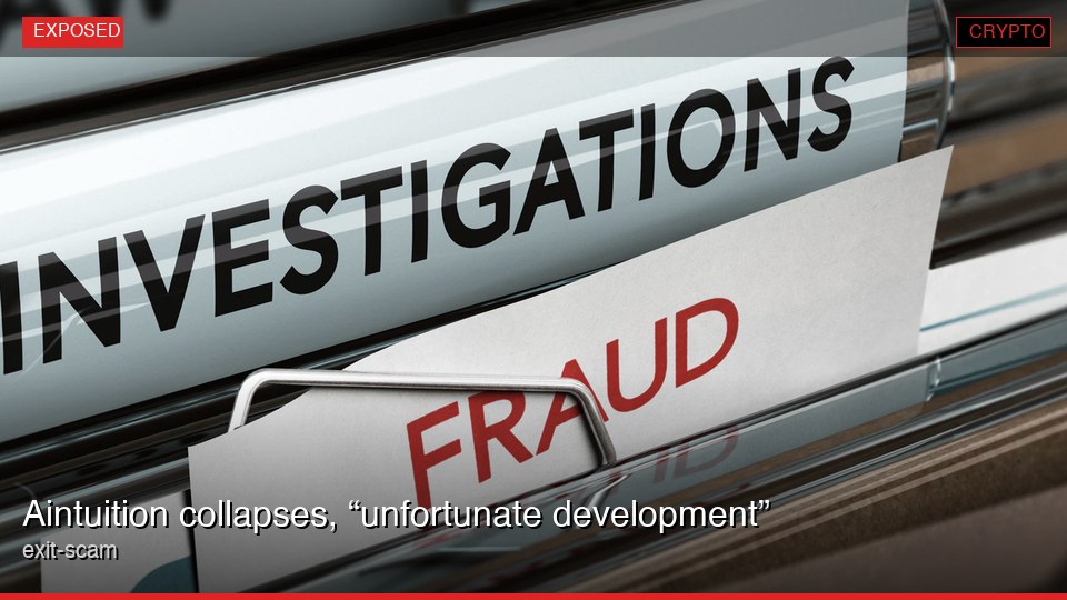Aintuition collapses, “unfortunate development” exit-scam