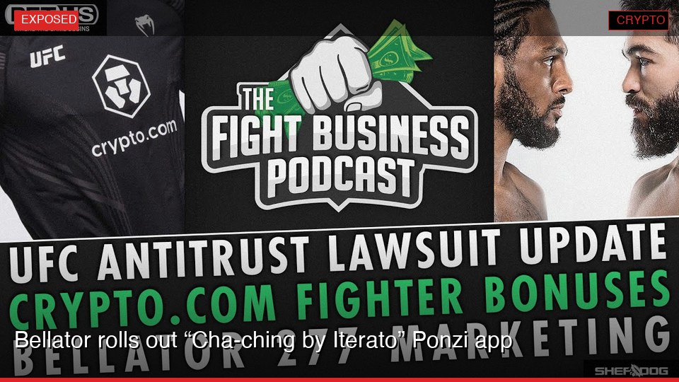 Bellator rolls out “Cha-ching by Iterato” Ponzi app