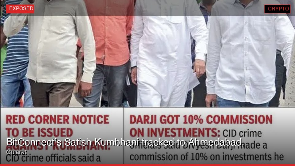 BitConnect’s Satish Kumbhani tracked to Ahmedabad, Gujarat