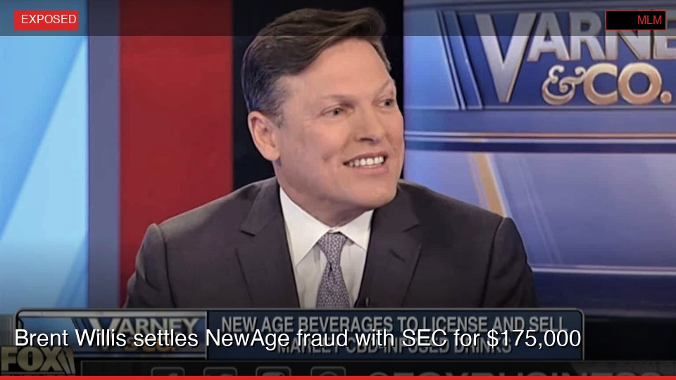 Brent Willis settles NewAge fraud with SEC for $175,000