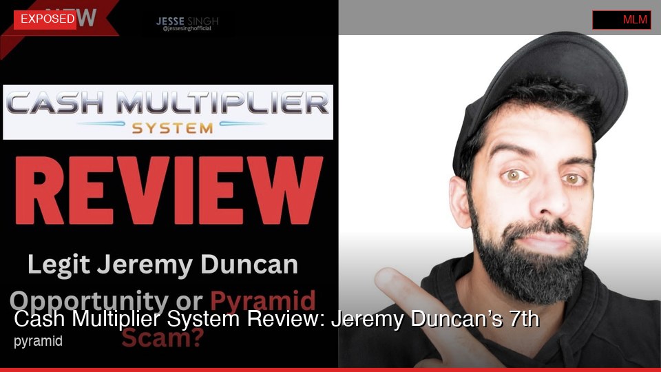 Cash Multiplier System Review: Jeremy Duncan’s 7th pyramid